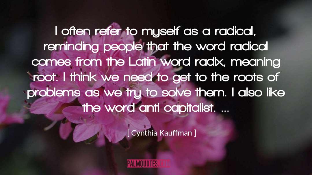 Root quotes by Cynthia Kauffman
