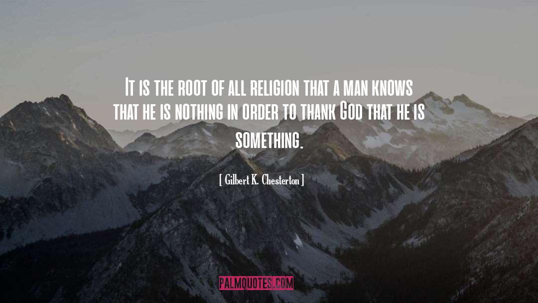 Root quotes by Gilbert K. Chesterton