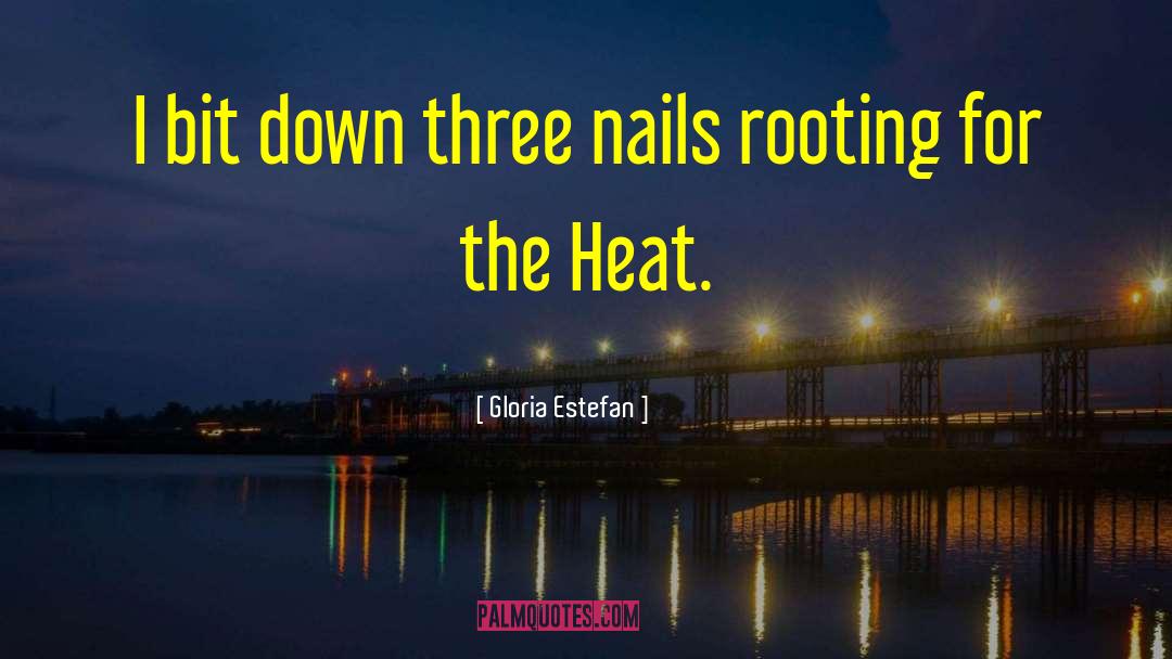 Rooting quotes by Gloria Estefan
