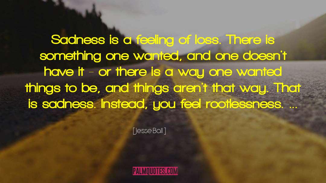 Rootlessness quotes by Jesse Ball