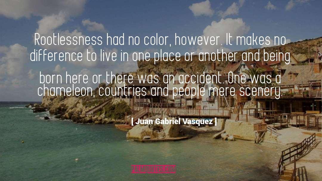 Rootlessness quotes by Juan Gabriel Vasquez