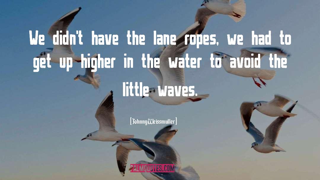 Ropes quotes by Johnny Weissmuller