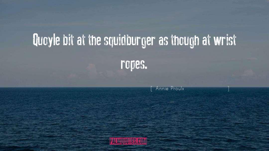 Ropes quotes by Annie Proulx