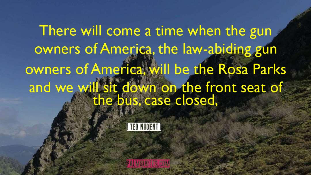 Rosa Parks quotes by Ted Nugent