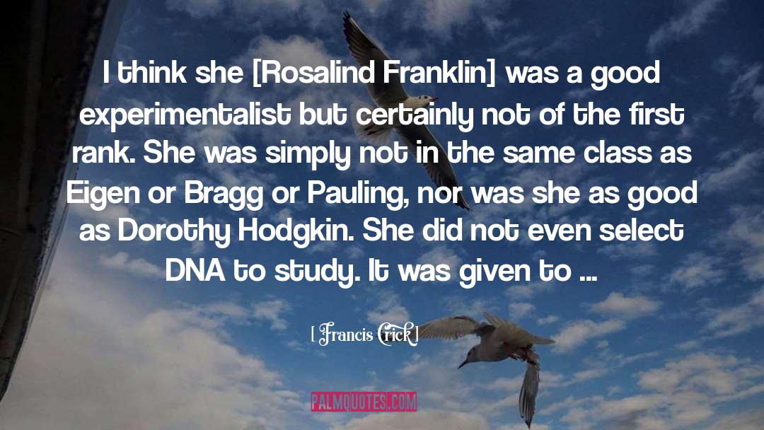 Rosalind Franklin quotes by Francis Crick