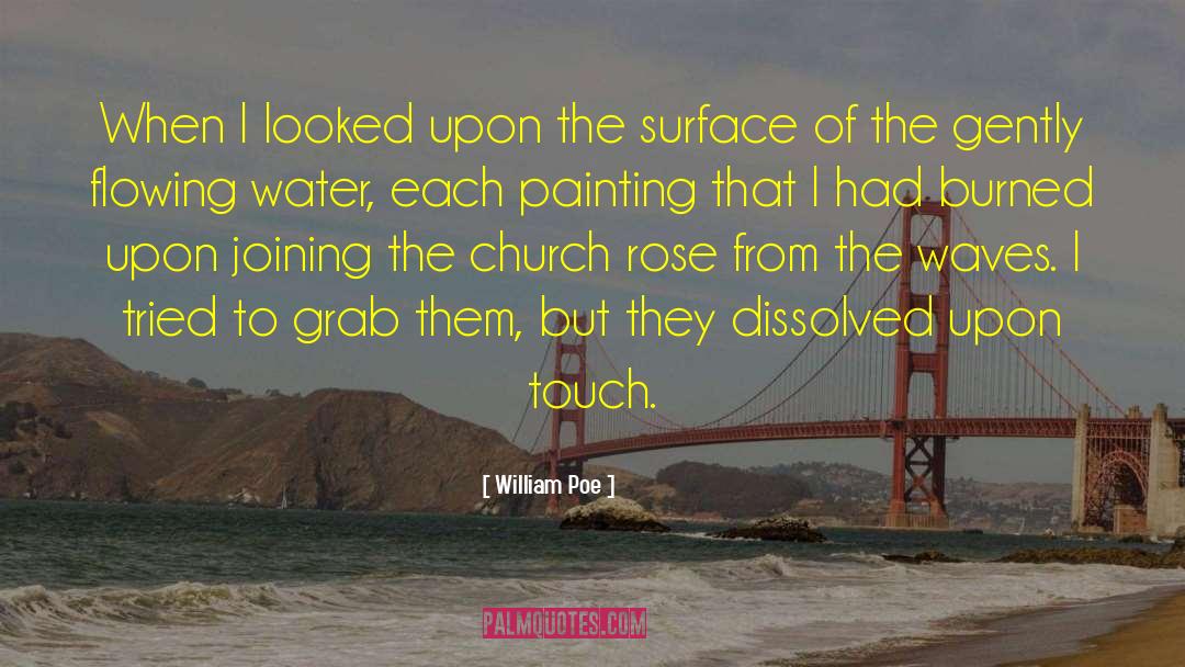 Rose Art quotes by William Poe