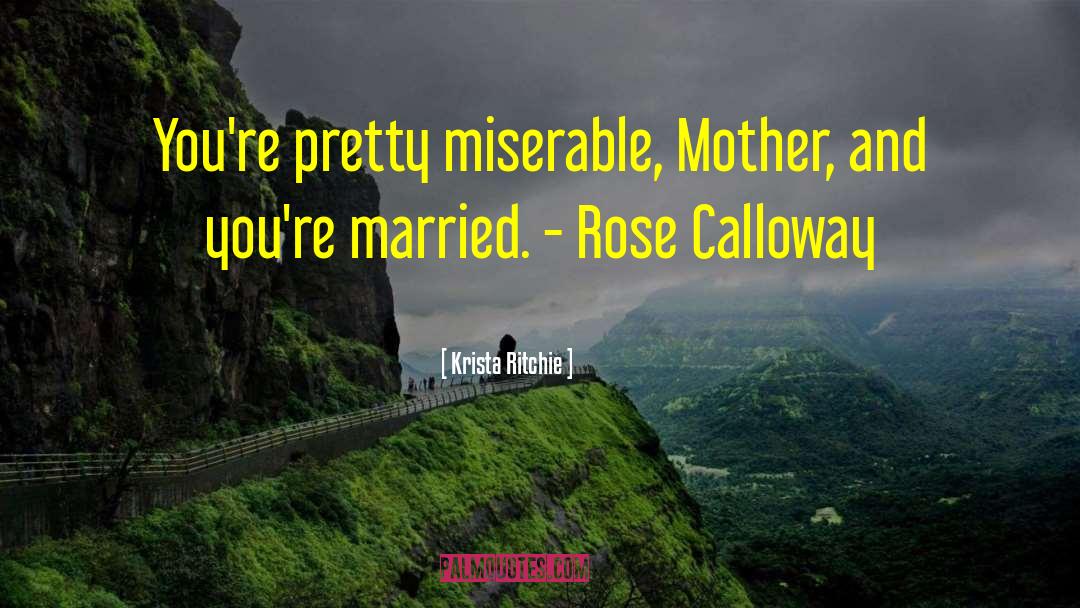 Rose Calloway quotes by Krista Ritchie
