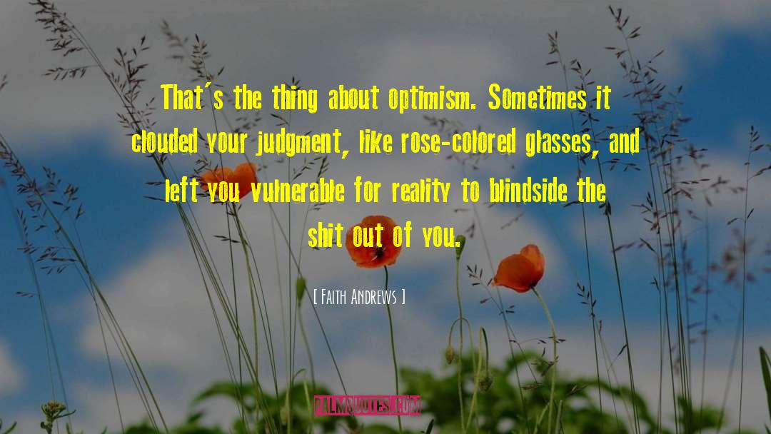 Rose Colored Glasses quotes by Faith Andrews