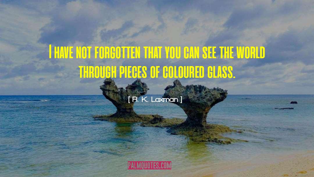 Rose Coloured Glasses quotes by R. K. Laxman