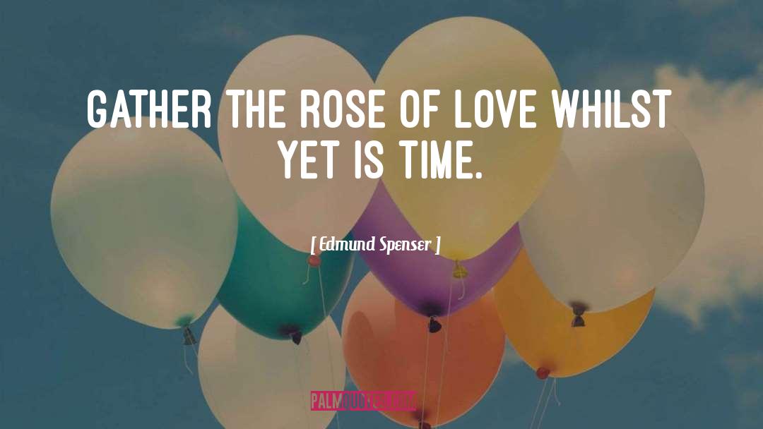 Rose Flower quotes by Edmund Spenser