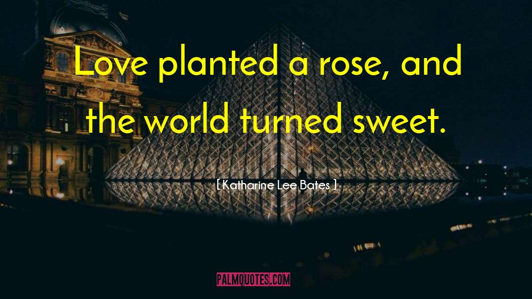 Rose Flower quotes by Katharine Lee Bates