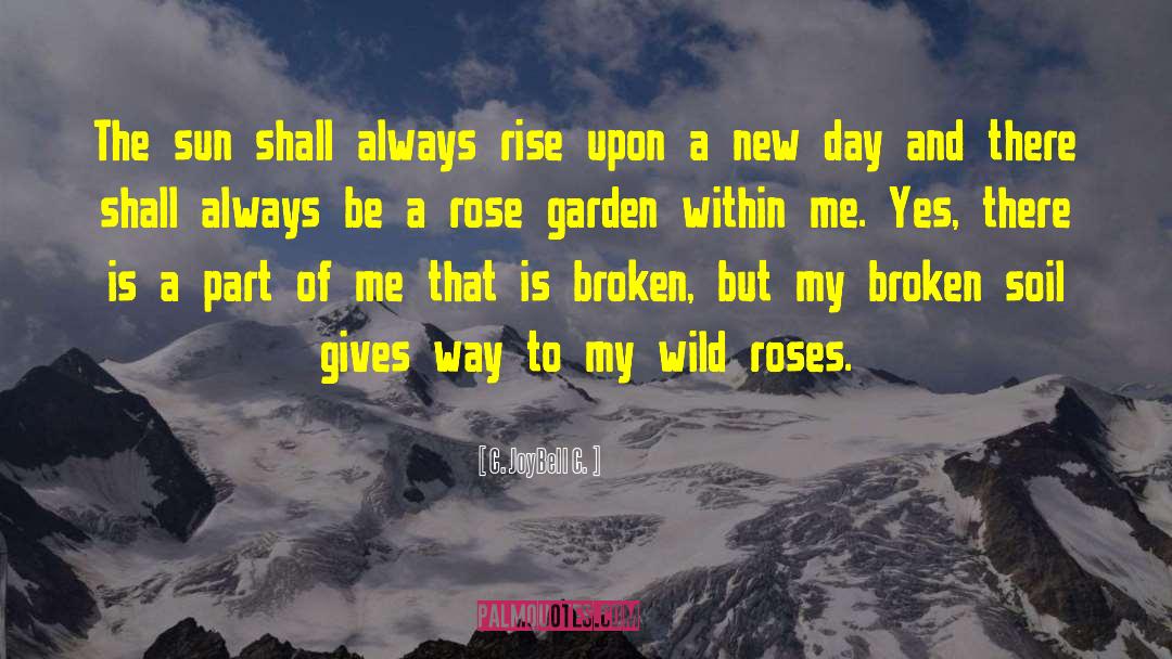 Rose Garden quotes by C. JoyBell C.
