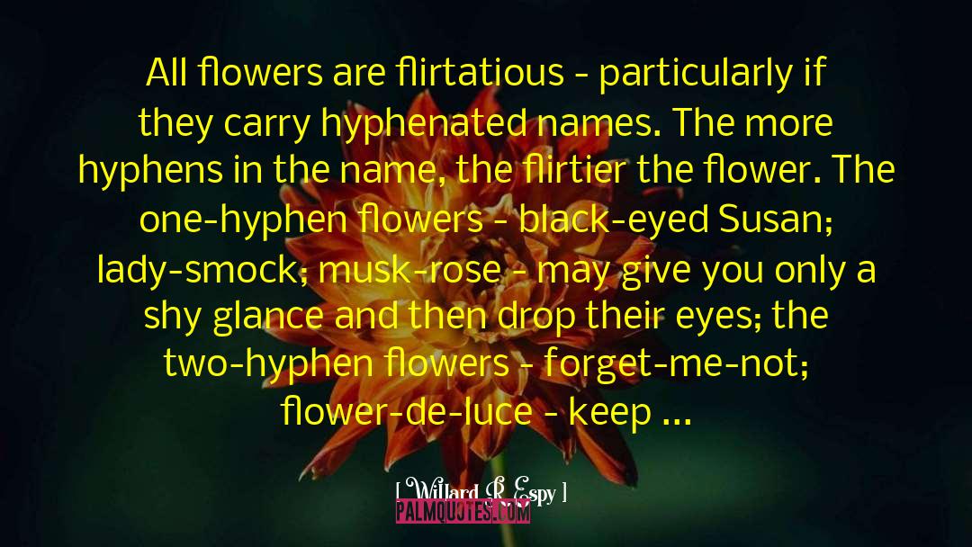 Rose With Name quotes by Willard R. Espy