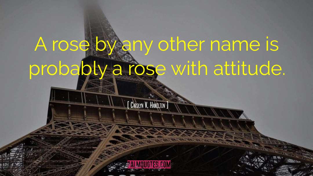 Rose With Name quotes by Carolyn V. Hamilton