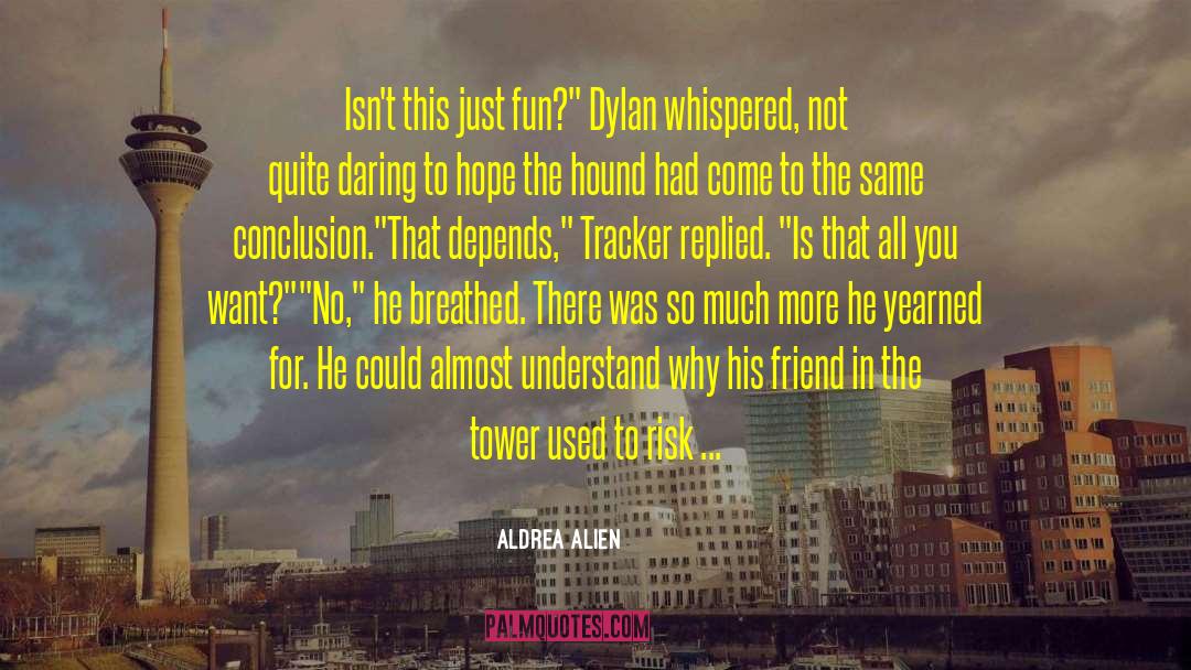 Rosenkrantz Tower quotes by Aldrea Alien