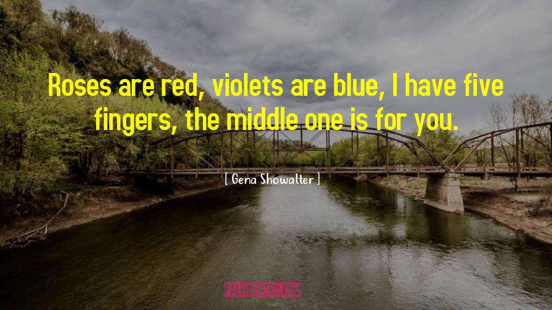 Roses Are Red Violets Are Blue quotes by Gena Showalter