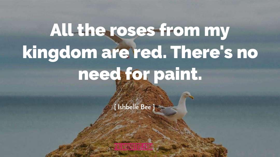 Roses Are Red Violets Are Blue quotes by Ishbelle Bee