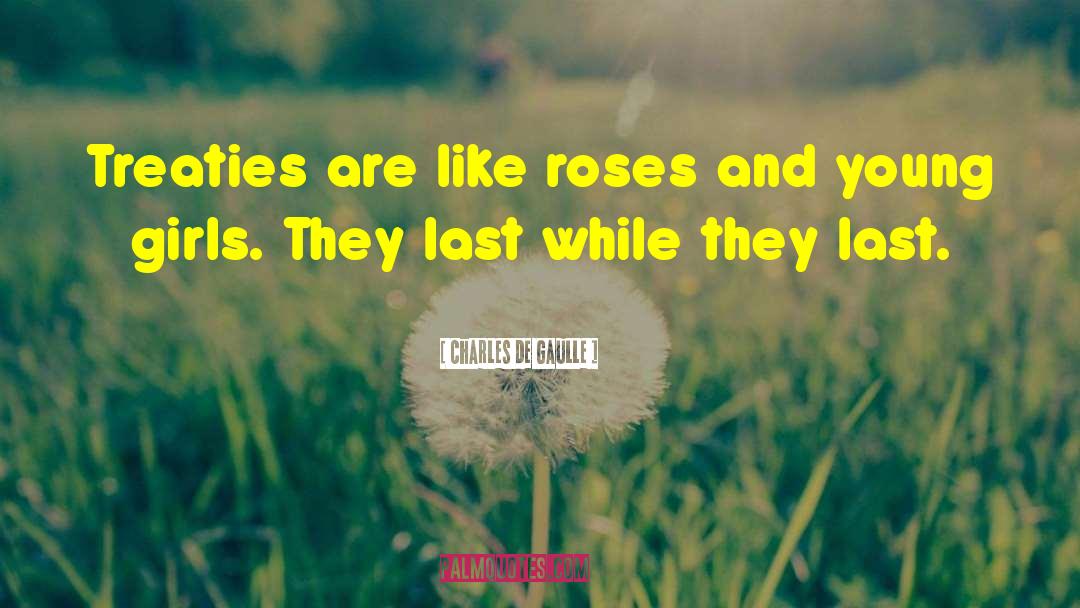 Roses Only quotes by Charles De Gaulle