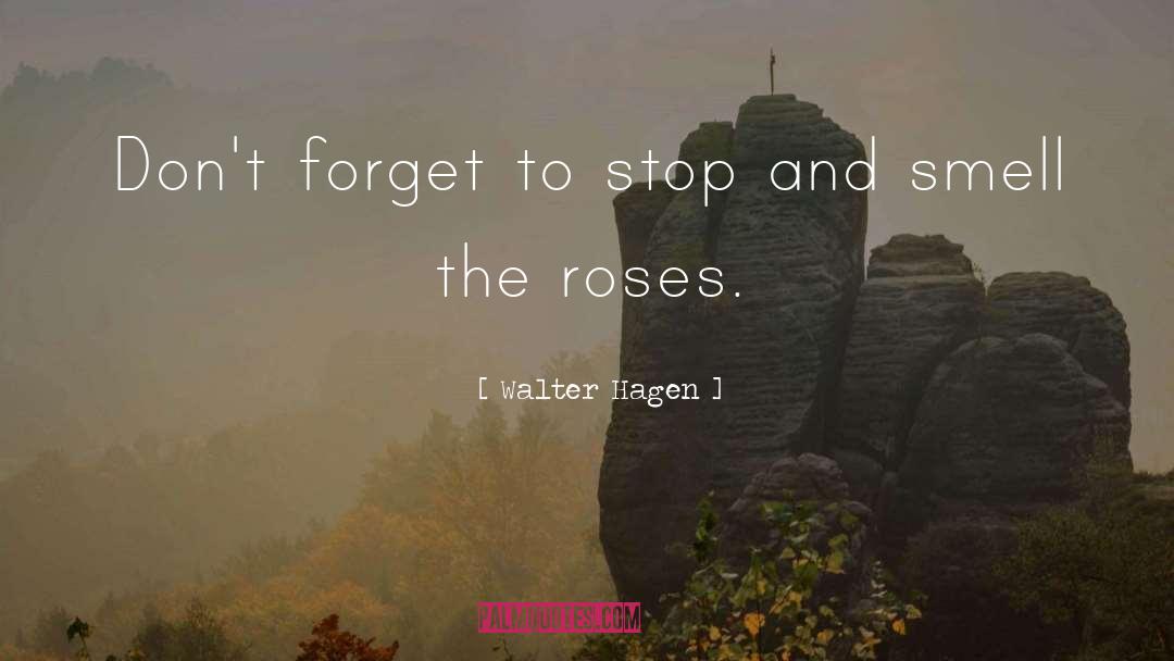 Roses quotes by Walter Hagen