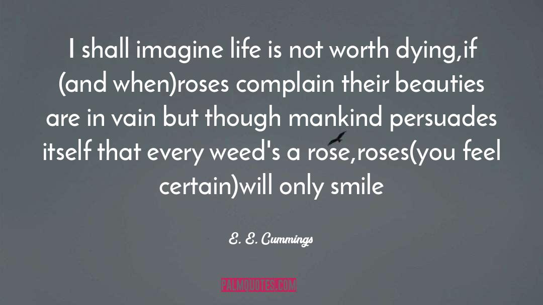 Roses quotes by E. E. Cummings