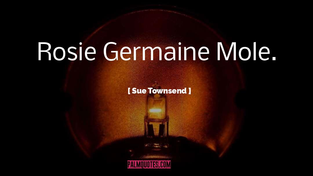 Rosie quotes by Sue Townsend