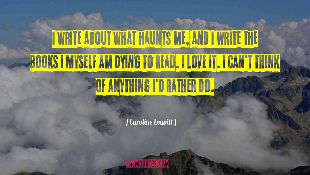 Rossetter Leavitt quotes by Caroline Leavitt