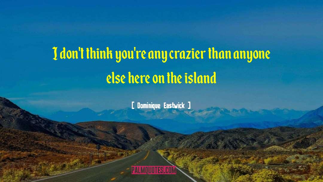 Rostand Island quotes by Dominique Eastwick