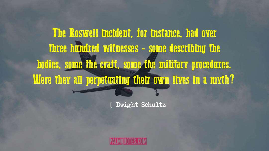 Roswell quotes by Dwight Schultz