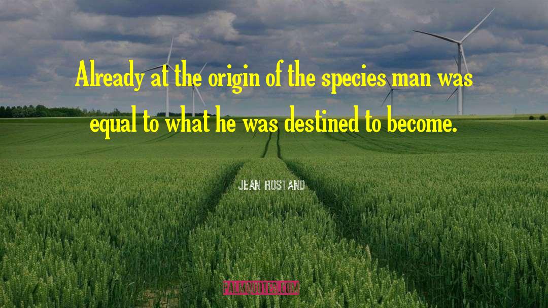 Rothkegel Origin quotes by Jean Rostand