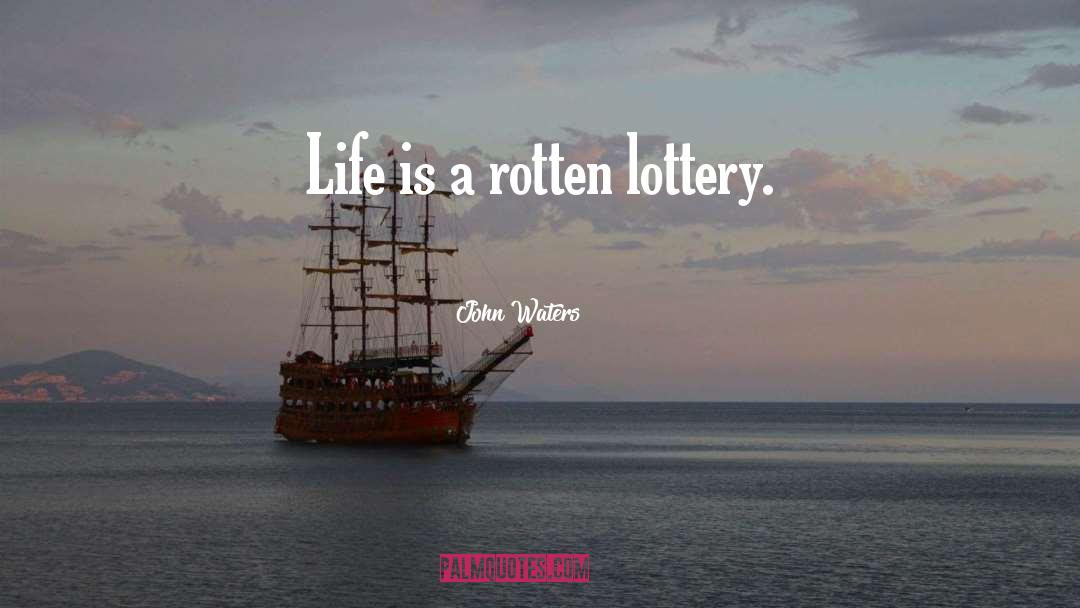 Rotten Life quotes by John Waters