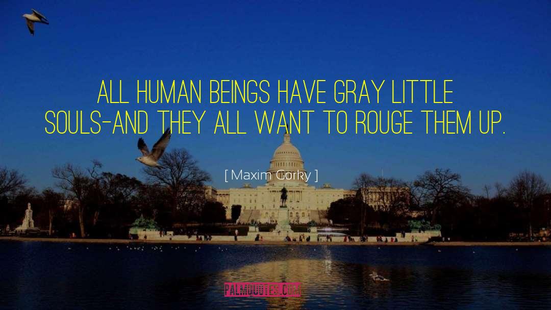 Rouge quotes by Maxim Gorky