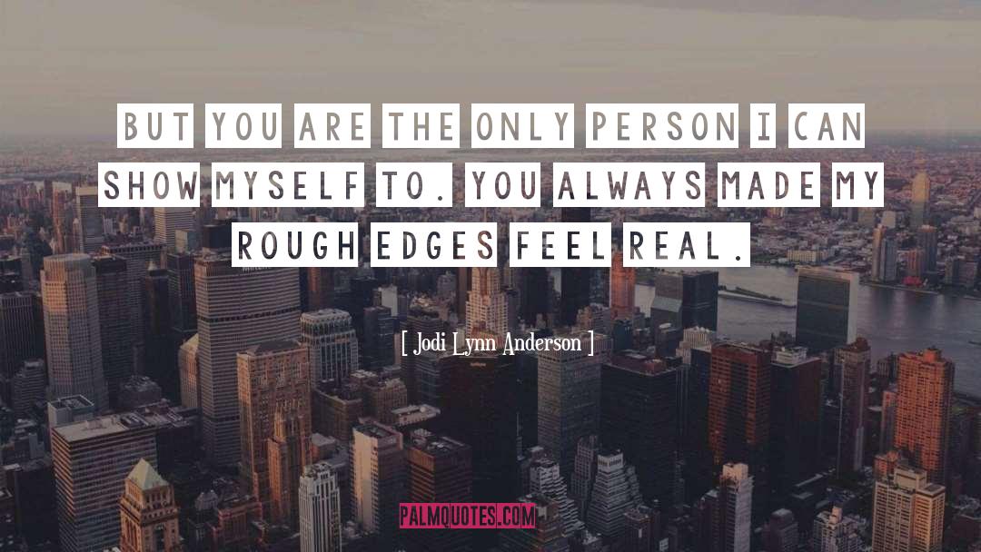 Rough Edges quotes by Jodi Lynn Anderson