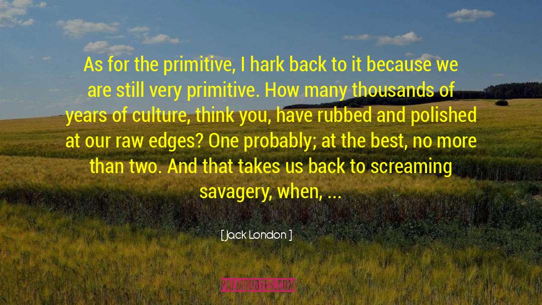 Rough Edges quotes by Jack London