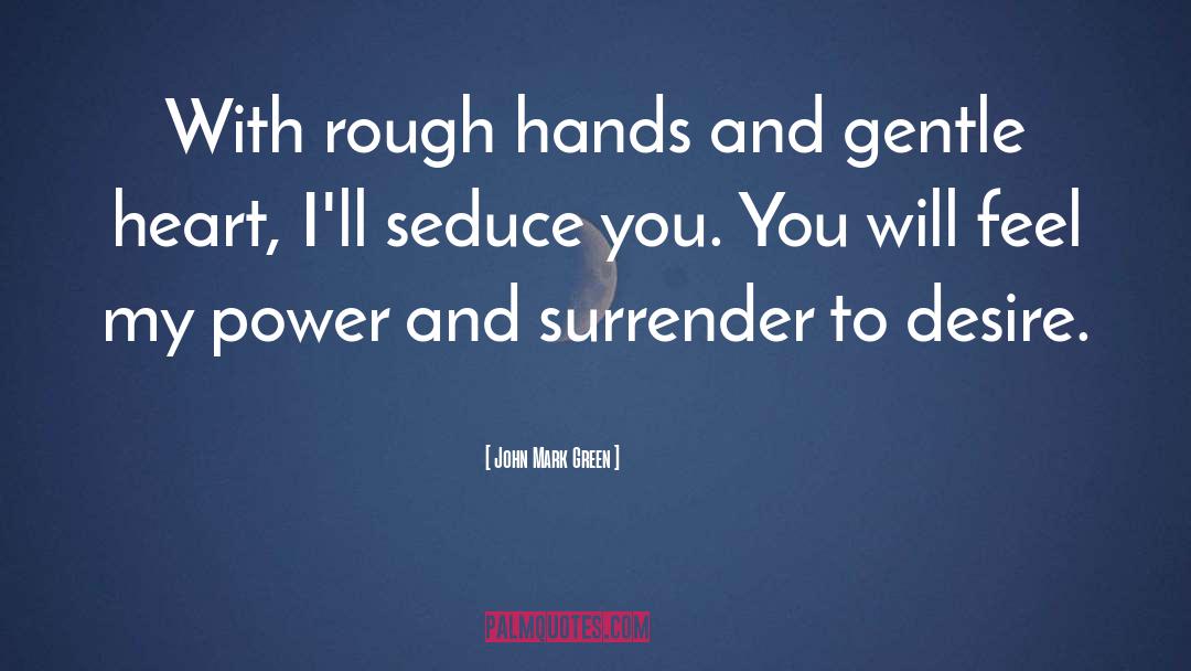 Rough Hands quotes by John Mark Green