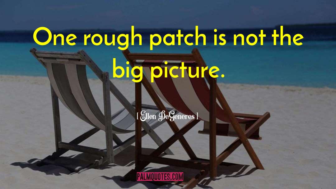 Rough Patches quotes by Ellen DeGeneres