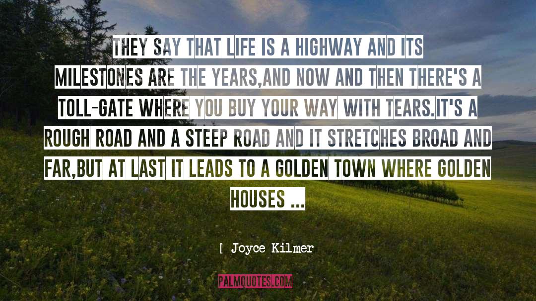 Rough Road Ahead quotes by Joyce Kilmer