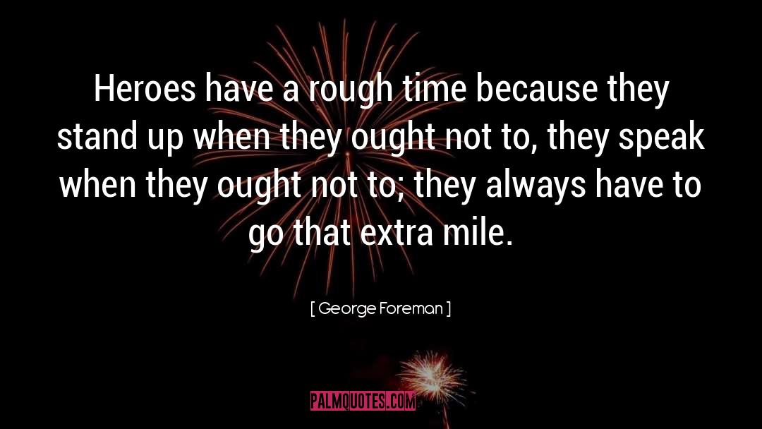 Rough Times quotes by George Foreman
