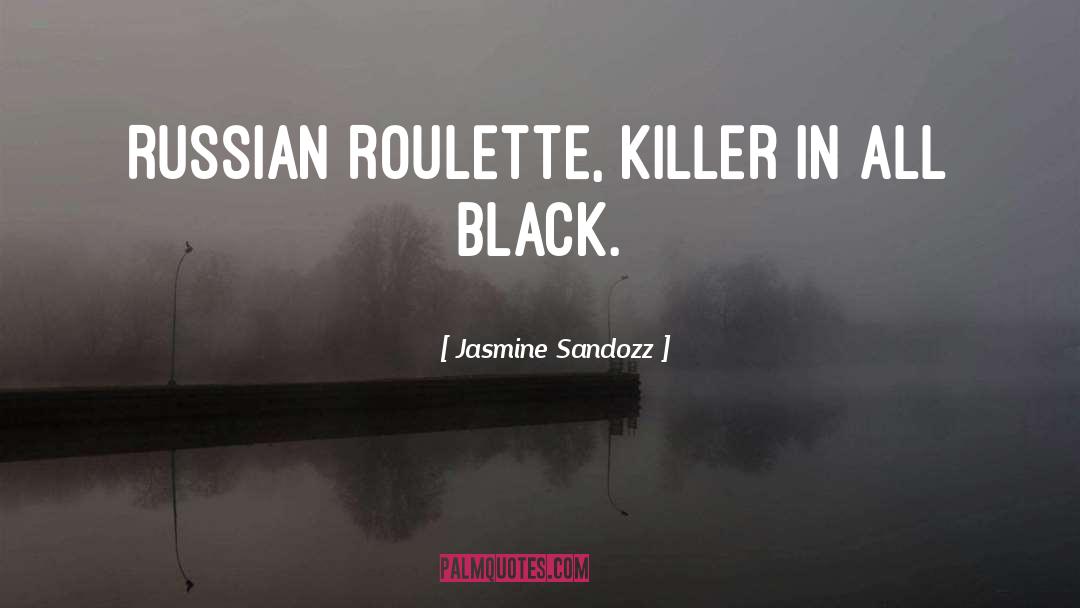 Roulette quotes by Jasmine Sandozz
