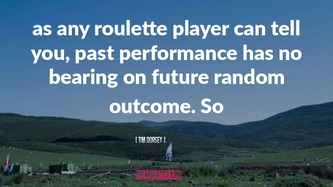 Roulette quotes by Tim Dorsey