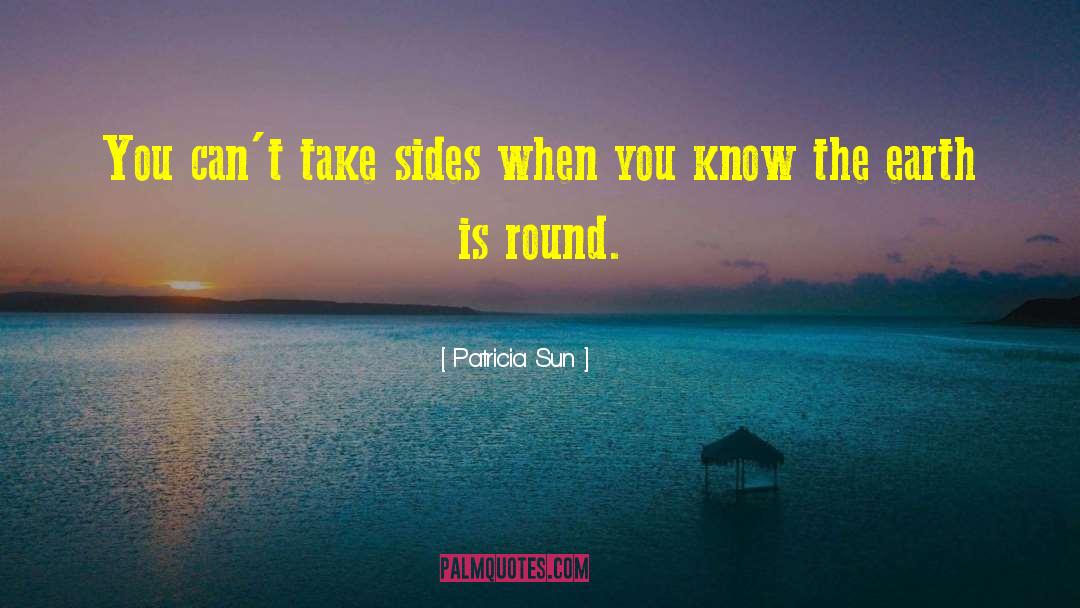 Round Earth quotes by Patricia Sun