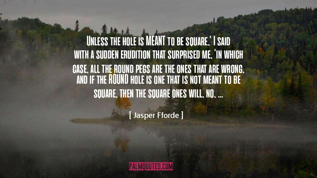 Round Hole quotes by Jasper Fforde