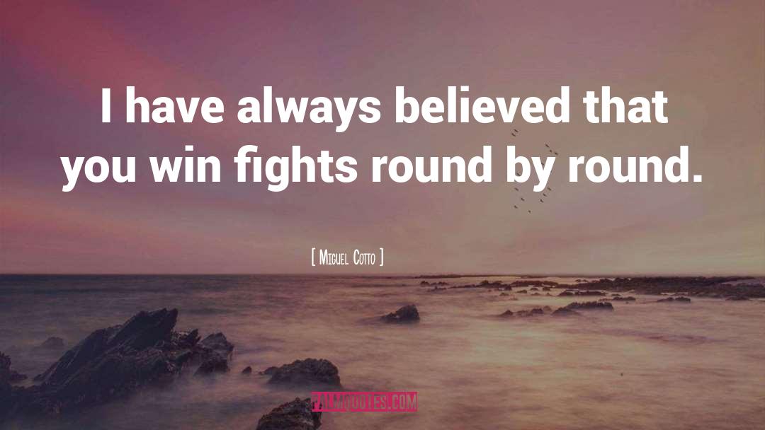 Round quotes by Miguel Cotto