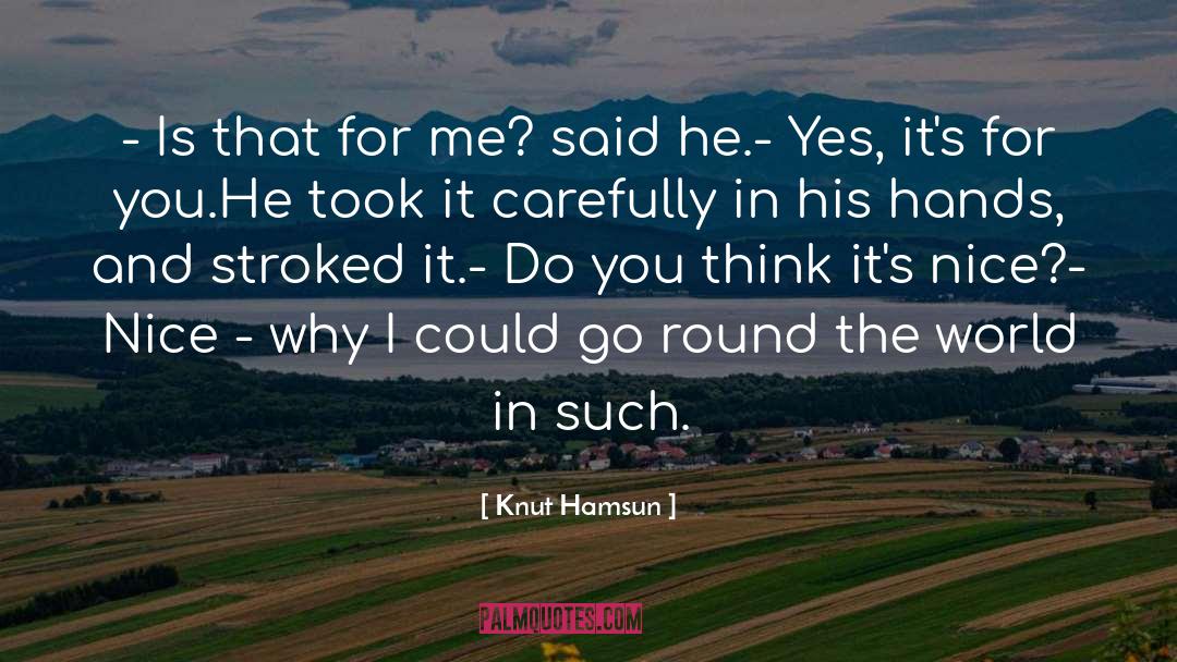 Round The World quotes by Knut Hamsun
