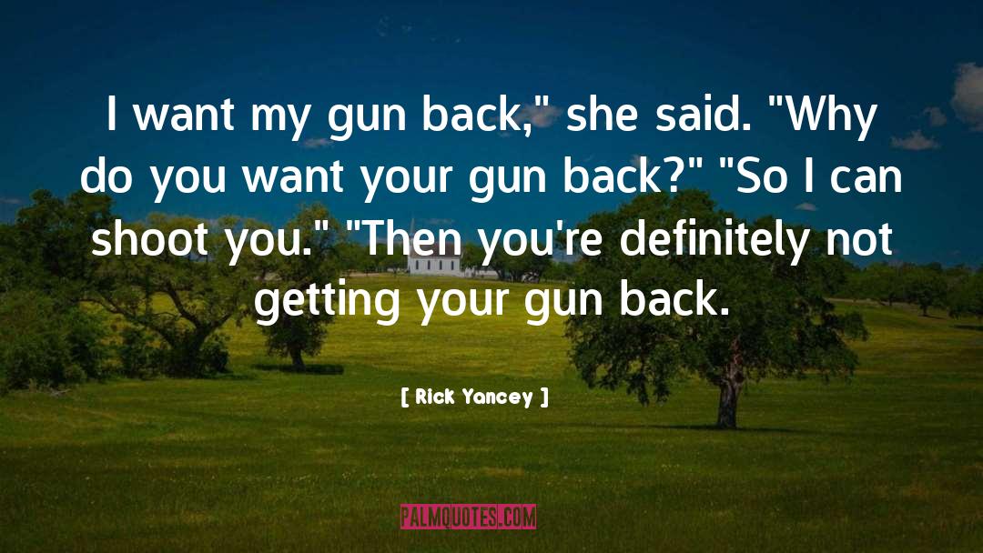 Roundheels Gun quotes by Rick Yancey