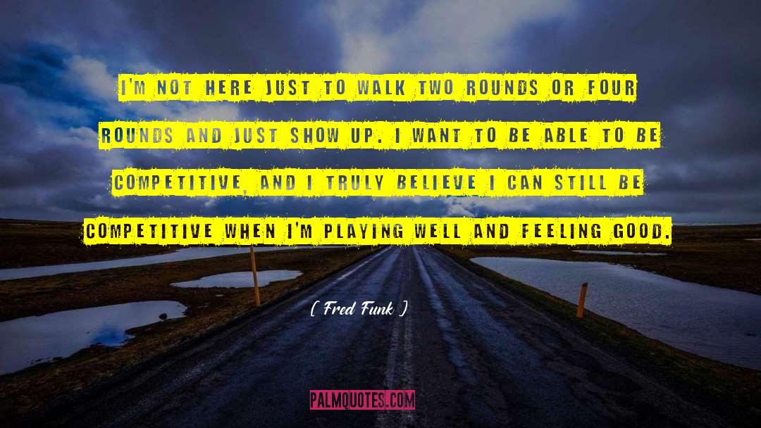 Rounds quotes by Fred Funk