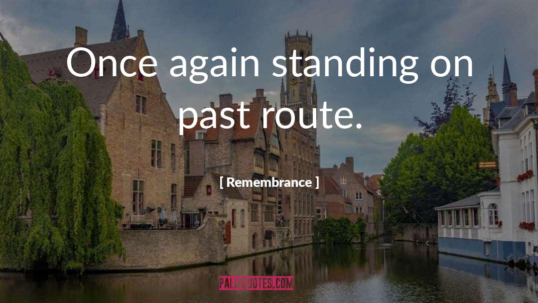 Route quotes by Remembrance