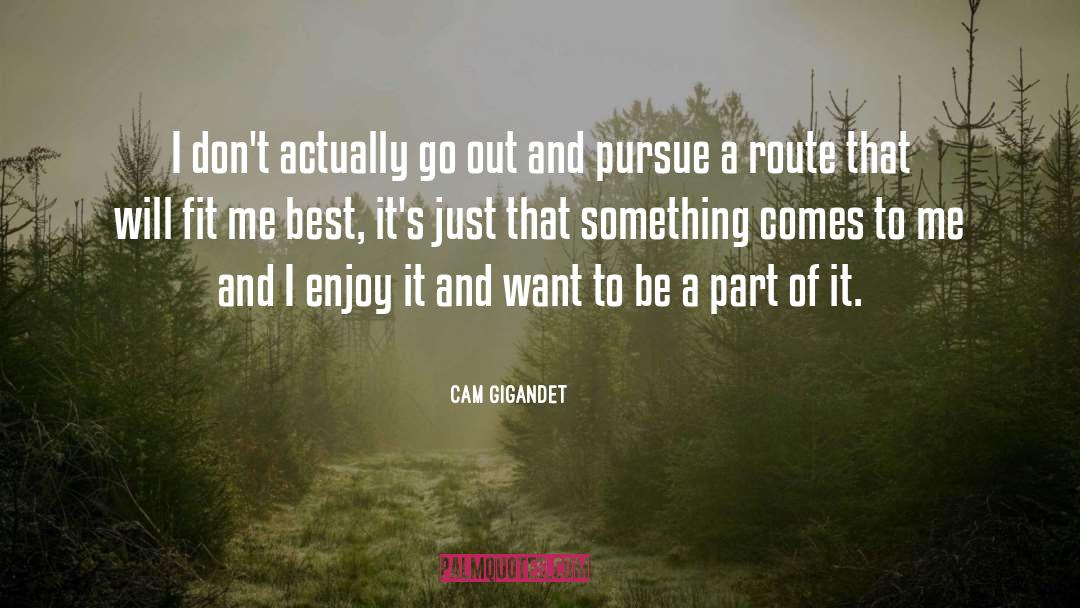 Route quotes by Cam Gigandet