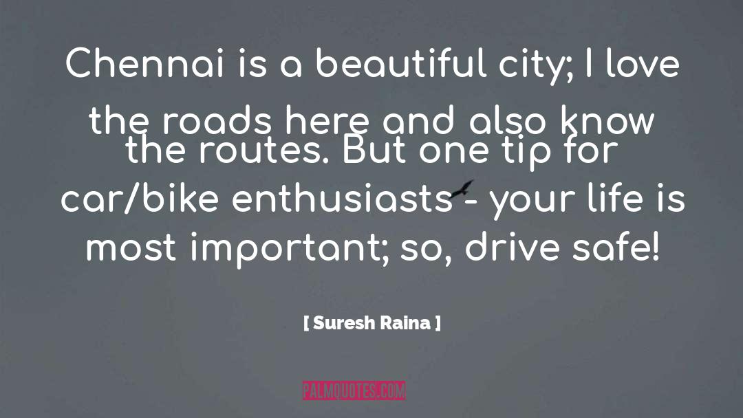 Routes quotes by Suresh Raina