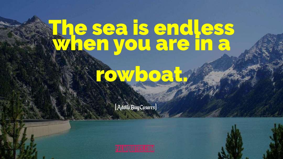 Rowboat quotes by Adolfo Bioy Casares