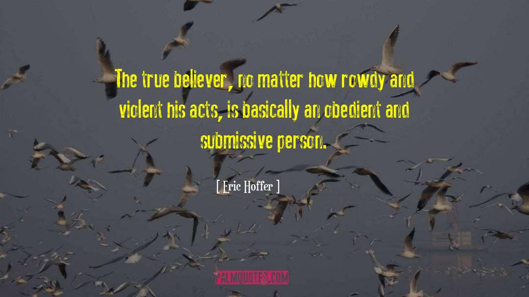 Rowdy quotes by Eric Hoffer